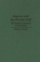 America and the Persian Gulf: The Third Party Dimension in World Politics