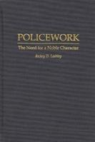 Policework: The Need for a Noble Character
