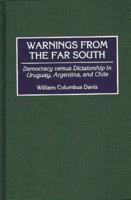 Warnings from the Far South: Democracy Versus Dictatorship in Uruguay, Argentina, and Chile