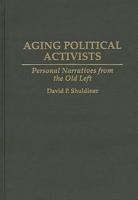 Aging Political Activists: Personal Narratives from the Old Left