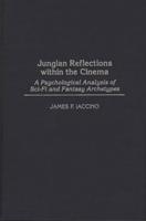 Jungian Reflections Within the Cinema: A Psychological Analysis of Sci-Fi and Fantasy Archetypes