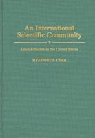 An International Scientific Community: Asian Scholars in the United States