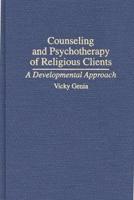 Counseling and Psychotherapy of Religious Clients: A Developmental Approach