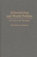 Afrocentrism and World Politics: Towards a New Paradigm