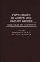 Privatization in Central and Eastern Europe: Perspectives and Approaches