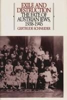 Exile and Destruction: The Fate of Austrian Jews, 1938-1945