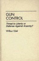 Gun Control: Threat to Liberty or Defense Against Anarchy?