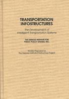 Transportation Infostructures: The Development of Intelligent Transportation Systems