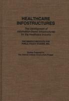 Healthcare Infostructures: The Development of Information-Based Infrastructures for the Healthcare Industry
