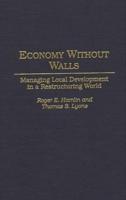 Economy Without Walls: Managing Local Development in a Restructuring World