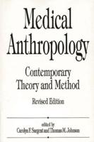 Medical Anthropology: Contemporary Theory and Method, Revised Edition