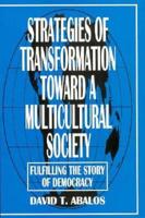 Strategies of Transformation Toward a Multicultural Society: Fulfilling the Story of Democracy
