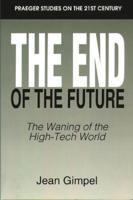 The End of the Future: The Waning of the High-Tech World