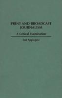 Print and Broadcast Journalism: A Critical Examination
