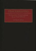 Peacekeeping: Outspoken Observations by a Field Officer