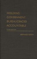 Holding Government Bureaucracies Accountable, Third Edition