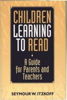 Children Learning to Read: A Guide for Parents and Teachers