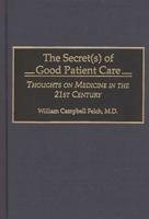 The Secret(s) of Good Patient Care: Thoughts on Medicine in the 21st Century