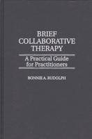 Brief Collaborative Therapy: A Practical Guide for Practitioners