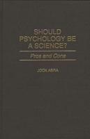 Should Psychology Be a Science? Pros and Cons