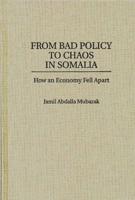 From Bad Policy to Chaos in Somalia: How an Economy Fell Apart