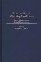 The Politics of Minority Coalitions: Race, Ethnicity, and Shared Uncertainties