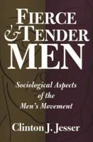 Fierce and Tender Men: Sociological Aspects of the Men's Movement
