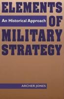 Elements of Military Strategy: An Historical Approach