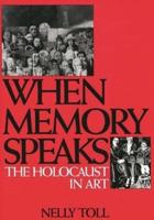 When Memory Speaks: The Holocaust in Art
