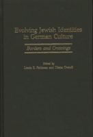 Evolving Jewish Identities in German Culture: Borders and Crossings