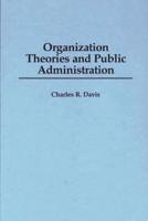 Organization Theories and Public Administration