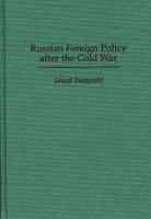 Russian Foreign Policy After the Cold War