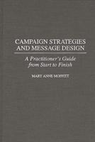 Campaign Strategies and Message Design: A Practitioner's Guide from Start to Finish