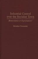Industrial Control Over the Socialist Town: Benevolence or Exploitation?