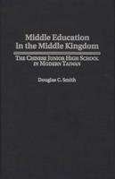 Middle Education in the Middle Kingdom: The Chinese Junior High School in Modern Taiwan