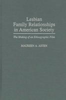 Lesbian Family Relationships in American Society: The Making of an Ethnographic Film