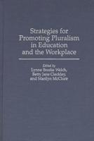 Strategies for Promoting Pluralism in Education and the Workplace