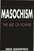 Masochism: The Art of Power