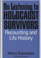 On Listening to Holocaust Survivors: Recounting and Life History
