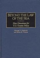 Beyond the Law of the Sea: New Directions for U.S. Oceans Policy