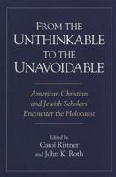 From the Unthinkable to the Unavoidable: American Christian and Jewish Scholars Encounter the Holocaust