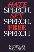 Hate Speech, Sex Speech, Free Speech