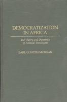 Democratization in Africa: The Theory and Dynamics of Political Transitions