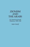 Zionism and the Arabs: An American Jewish Dilemma, 1898-1948