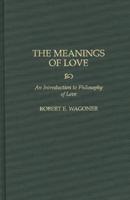 The Meanings of Love: An Introduction to Philosophy of Love