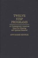 Twelve Step Programs: A Contemporary American Quest for Meaning and Spiritual Renewal