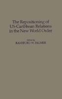 The Repositioning of Us-Caribbean Relations in the New World Order