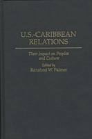 U.S.-Caribbean Relations: Their Impact on Peoples and Culture