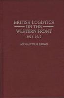 British Logistics on the Western Front: 1914-1919