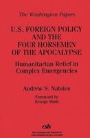 U.S. Foreign Policy and the Four Horsemen of the Apocalypse: Humanitarian Relief in Complex Emergencies